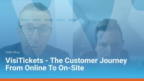 Vlog – Understanding The Customer Journey From Online To Onsite With VisiTickets